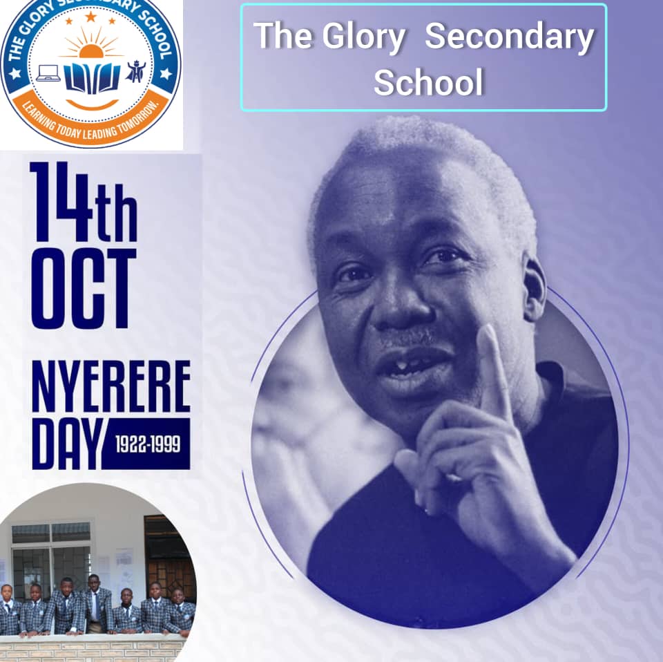 The Glory Secondary School Remembers Mwalimu Julius K. Nyerere — The Father of All Teachers